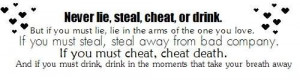 Never Lie, Steal, Cheat Or Drink