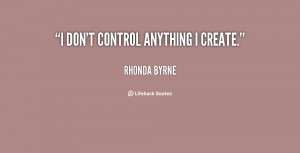 don't control anything I create.
