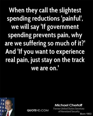 When they call the slightest spending reductions 'painful', we will ...