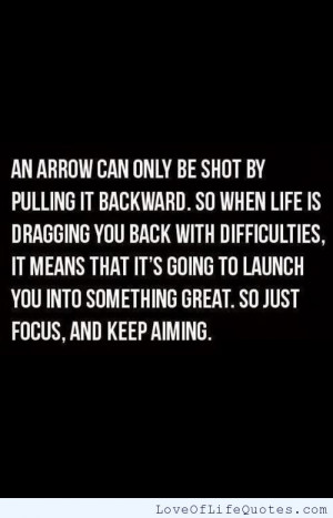 An arrow can only be shot by pulling it backward