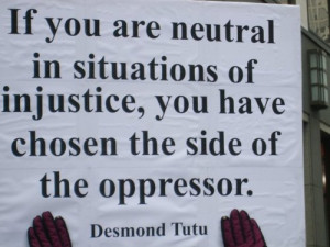 if you are neutral in situations of injustice you have the angry black ...