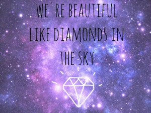 we're beautiful like diamonds in the sky | via Tumblr