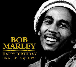 The Life and Work of Bob Marley - Happy Birthday
