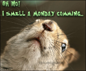 ... 13 31 18 mondays coming to get you quotes quote monday monday quotes