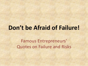Quotes from Famous Entrepreneurs on Failure: Don't Fear It!