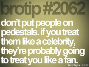 2062. Don't put people on pedestals. If you treat them like a ...