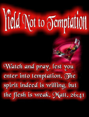 Yield Not to Temptation, for Yielding is Sin