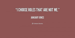 quote-January-Jones-i-choose-roles-that-are-not-me-187285_1.png