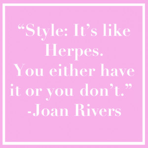 You just truly never know what is going to come out of Joan Rivers ...