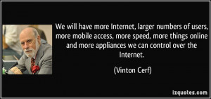 ... and more appliances we can control over the Internet. - Vinton Cerf