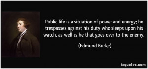 Public life is a situation of power and energy; he trespasses against ...
