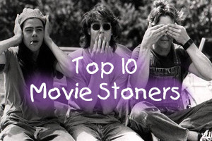 Top Ten Movie Stoners