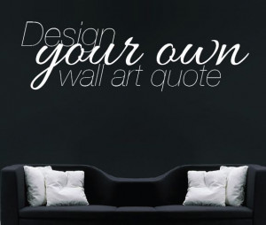 Wall Sticker Design Your Own Personalised wall quote