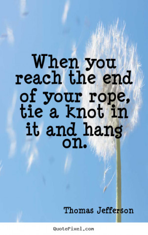 End of Your Rope Quotes