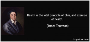 Health is the vital principle of bliss, and exercise, of health ...