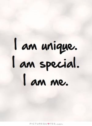 am unique. I am special. I am me. Picture Quote #2