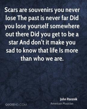 souvenirs you never lose The past is never far Did you lose yourself ...