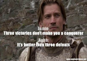 Game of thrones three victories dont make you a conquerer