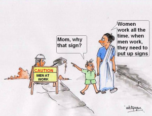 Women work all the time… When men work they need to put up signs…