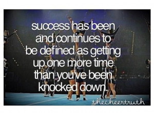Success Has Been And Continues To Be Defined As Getting Up One More ...