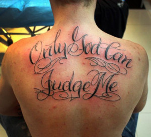 Only God Can Judge Me Quote Tattoo On Back