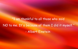 Inspirational Quotes: I Am Thankful To All Those Who Said No To Me