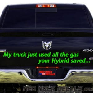 My Truck Just Used All The Gas Your Hybrid Saved Funny Decal Car ...