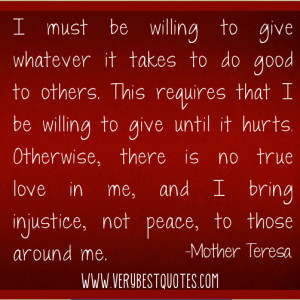 must be willing to give whatever it takes to do good to others. This ...