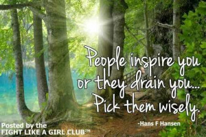 Choose the people who inspire you.
