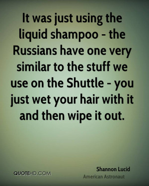 ... on the Shuttle - you just wet your hair with it and then wipe it out