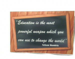 quote ''Educ ation is the most important weapon...'' 4 x 6 print ...