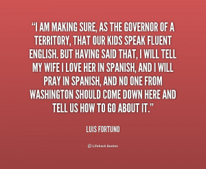 quote-Luis-Fortuno-i-am-making-sure-as-the-governor-1-159216.png