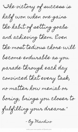 and achieving them. Even the most tedious chore will become endurable ...