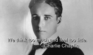 Charlie chaplin funny quotes sayings famous think feel short