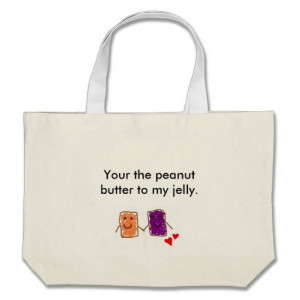 My Butter http://www.zazzle.co.uk/your_the_peanut_butter_to_my_jelly ...