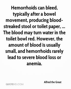 Alfred the Great - Hemorrhoids can bleed, typically after a bowel ...