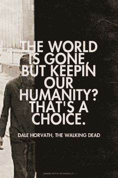 ... ? That's a choice - Dale, The Walking Dead | Made with Spoken.ly More