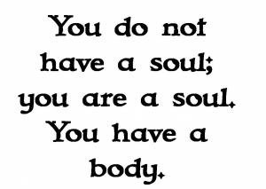 Everyone we see in passing is not just a person. They are souls that ...