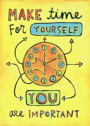 Make time for yourself...