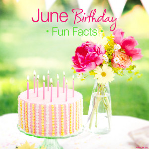 June Birthday Fun Facts