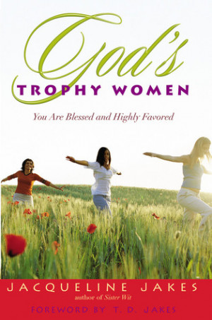 God's Trophy Women: You Are Blessed and Highly Favored