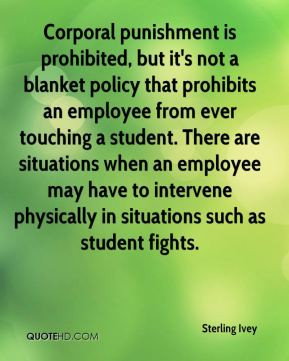 Corporal punishment is prohibited, but it's not a blanket policy that ...
