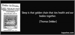 Sleep is that golden chain that ties health and our bodies together ...