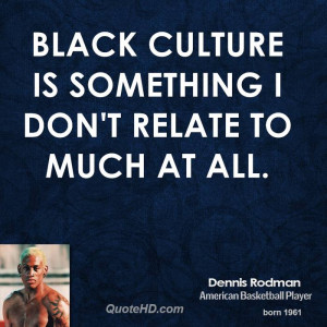 dennis-rodman-dennis-rodman-black-culture-is-something-i-dont-relate ...