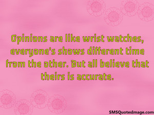 Opinions are like wrist watches...