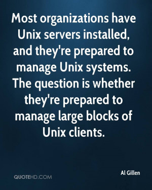 Most organizations have Unix servers installed, and they're prepared ...
