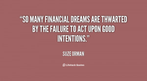 So many financial dreams are thwarted by the failure to act upon good ...