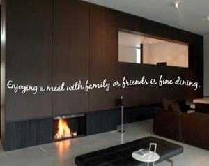 with family of friends is fine dining - Vinyl Wall Decal - Wall Quotes ...