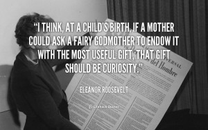 be curiosity Eleanor Roosevelt at Lifehack Quotes Lifehacks Quotes