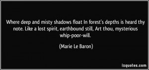 Where deep and misty shadows float In forest's depths is heard thy ...